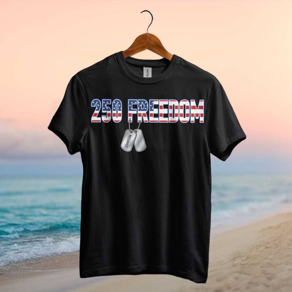 250 Freedom US Flag Text Custom Name Dog Tags Patriotic Anniversary Shirt - Limotees LLC