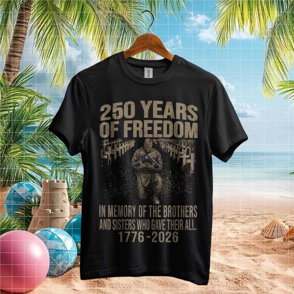 250 Years of Freedom Memorial T Shirt In Memory of Those Who Gave All - Limotees LLC