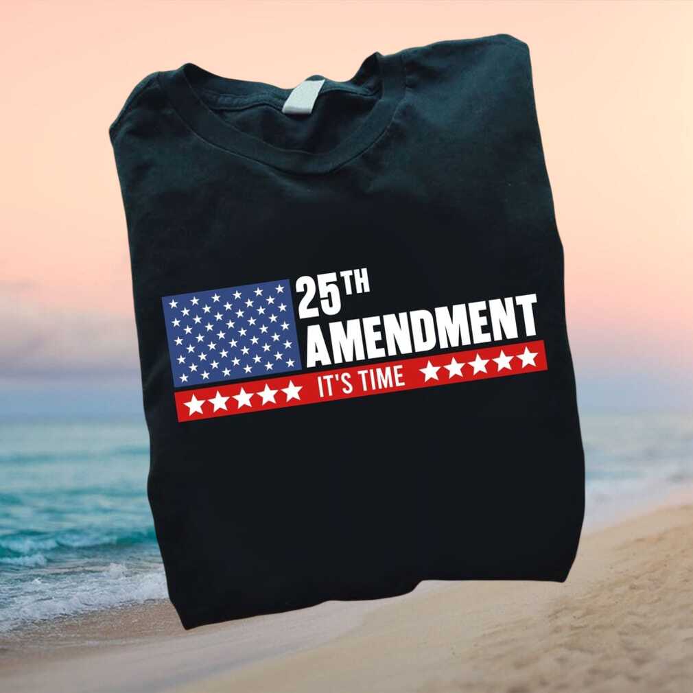 25th Amendment It Is Time US Flag Political Resistance T Shirt - Limotees LLC