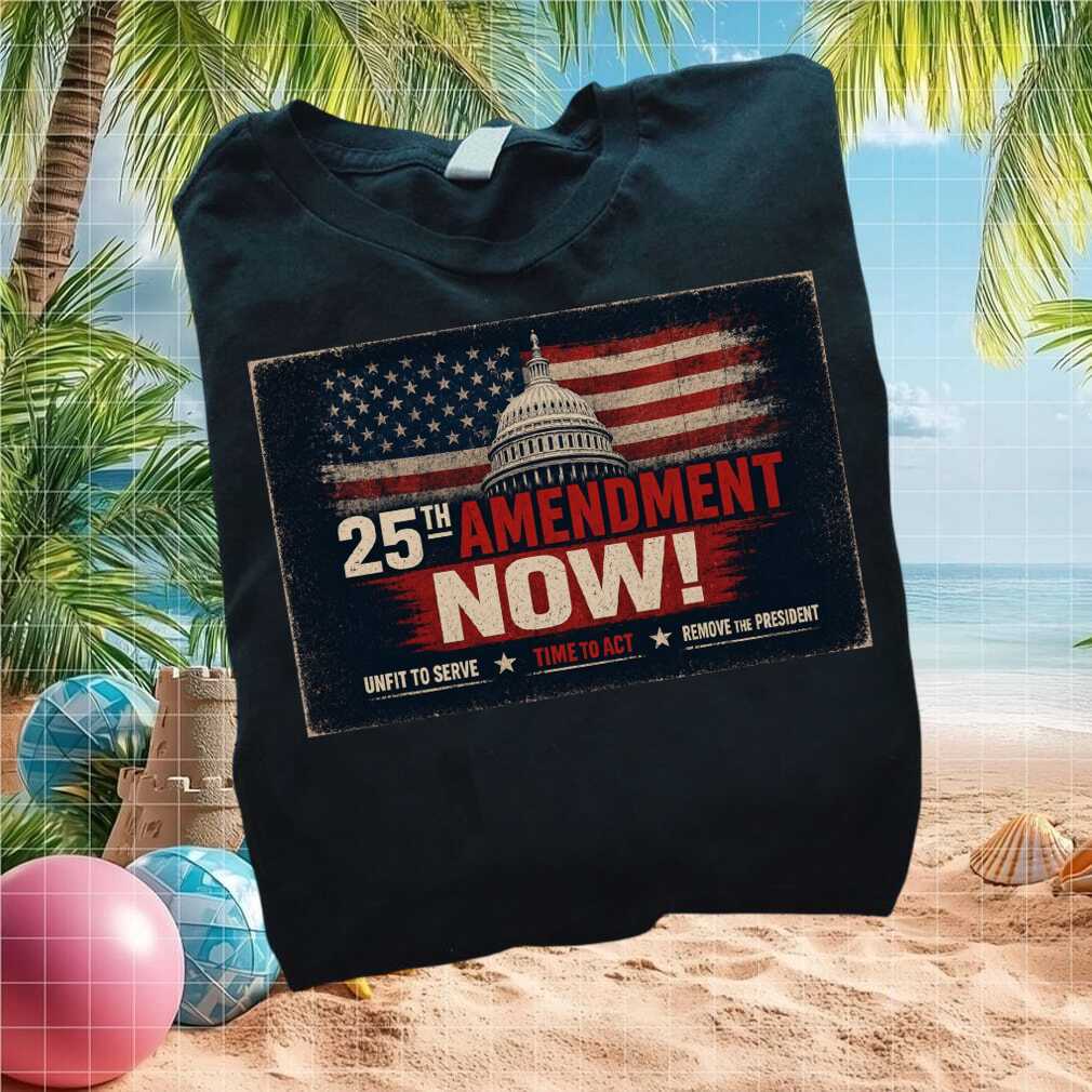25th Amendment Now Unfit To Serve Protest Political Graphic T Shirt - Limotees LLC
