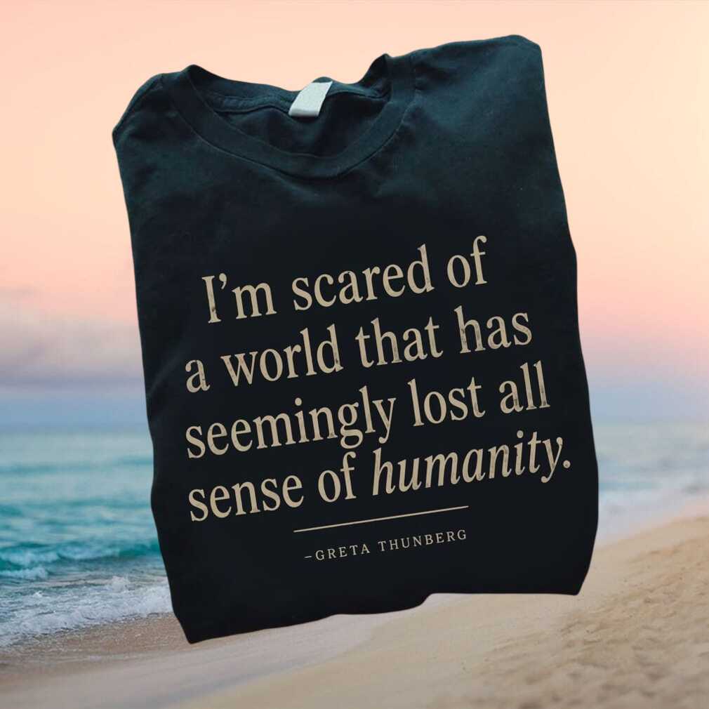 Activist Greta Thunberg Scared Of A World Quote Graphic Shirt - Limotees LLC