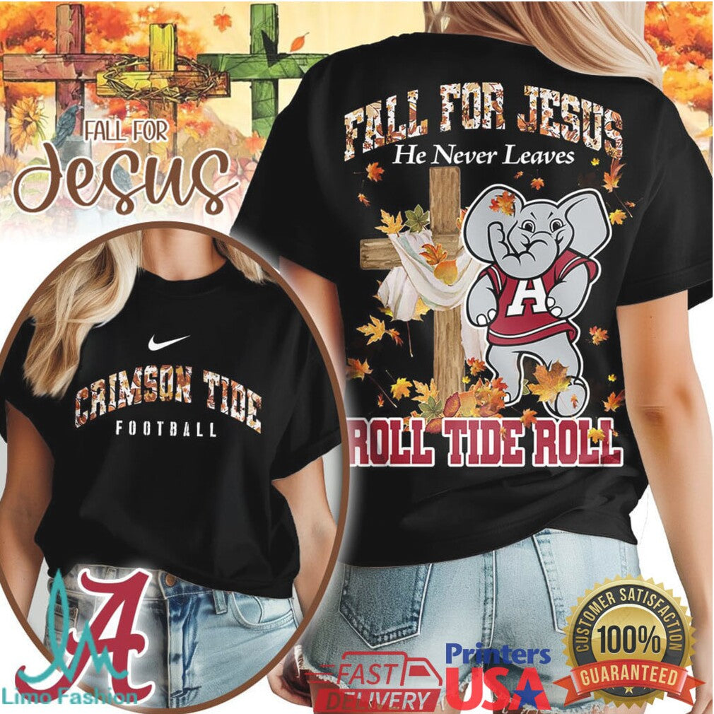 Alabama Crimson Tide Fall For Jesus He Never Leaves T Shirt - Limotees LLC