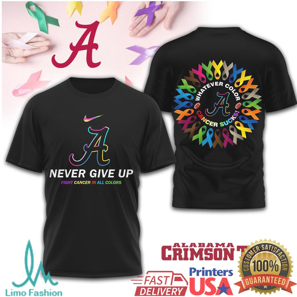 Alabama Crimson Tide Never Give Up Fight Cancer In All Colors T Shirt - Limotees LLC