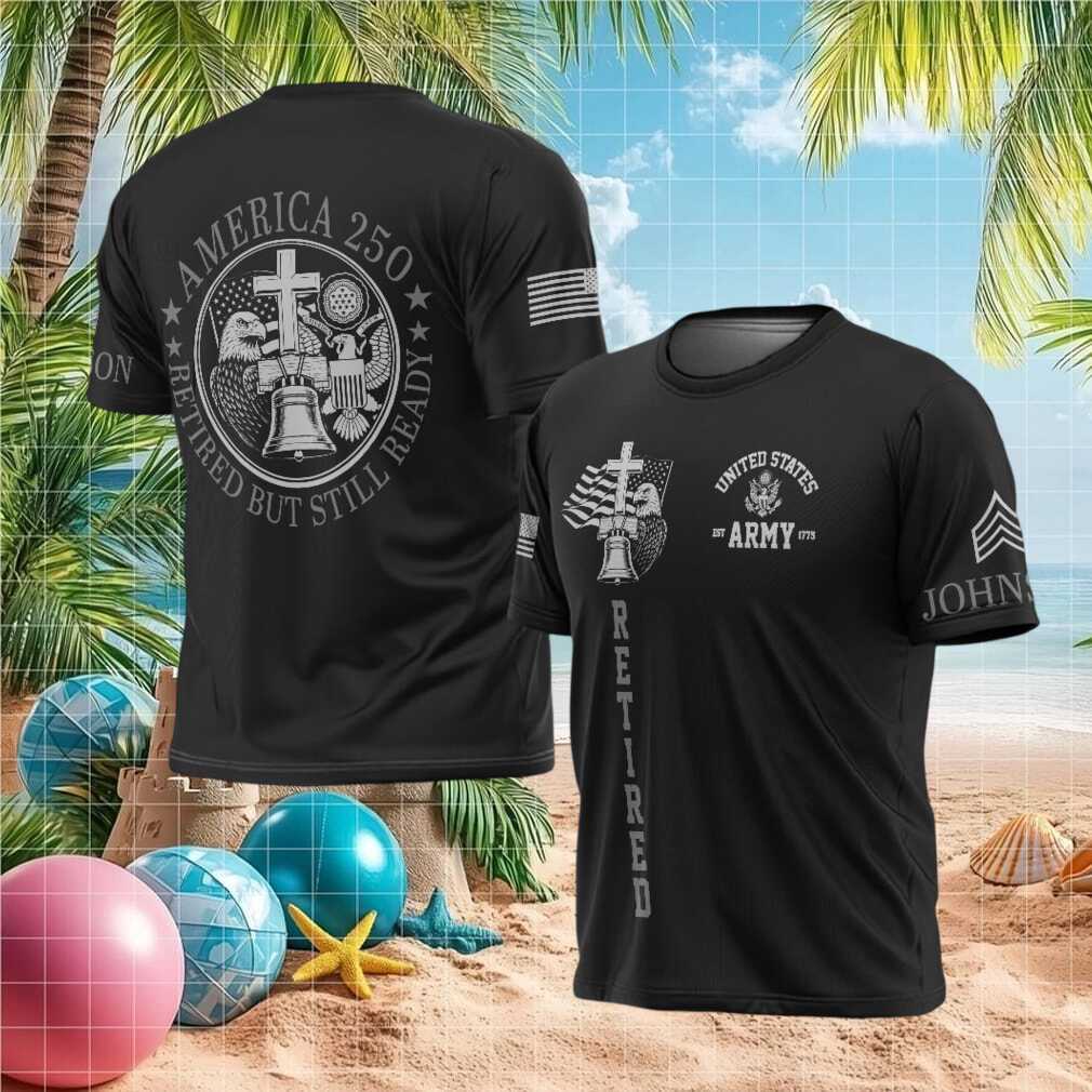 America 250 US Army Retired But Still Ready Christian Cross T Shirt - Limotees LLC