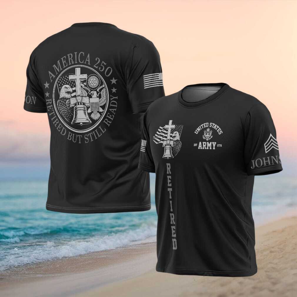 America 250 US Army Retired But Still Ready Christian Cross T Shirt - Limotees LLC