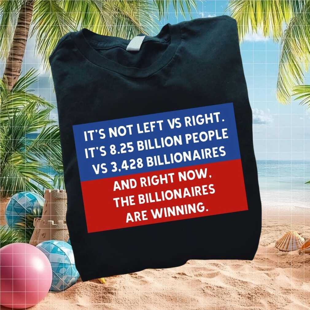 Anti Billionaire Class War Left Vs Right Quote Political T Shirt - Limotees LLC
