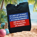 Anti Billionaire Class War Left Vs Right Quote Political T Shirt - Limotees LLC