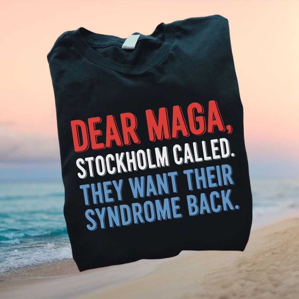 Anti MAGA Stockholm Syndrome Political Humor Democrat T Shirt - Limotees LLC