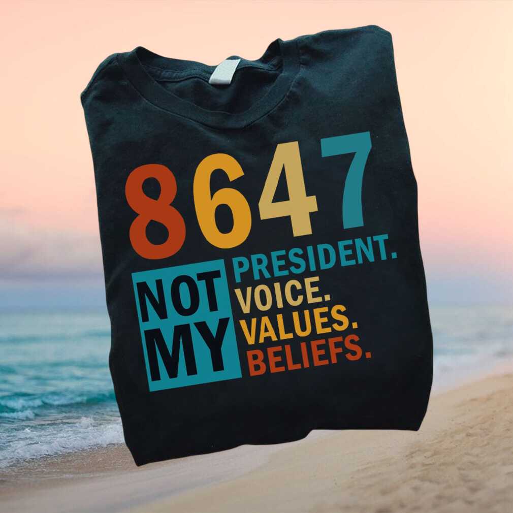 Anti Trump 8647 Not My President Voice Values Protest T Shirt - Limotees LLC