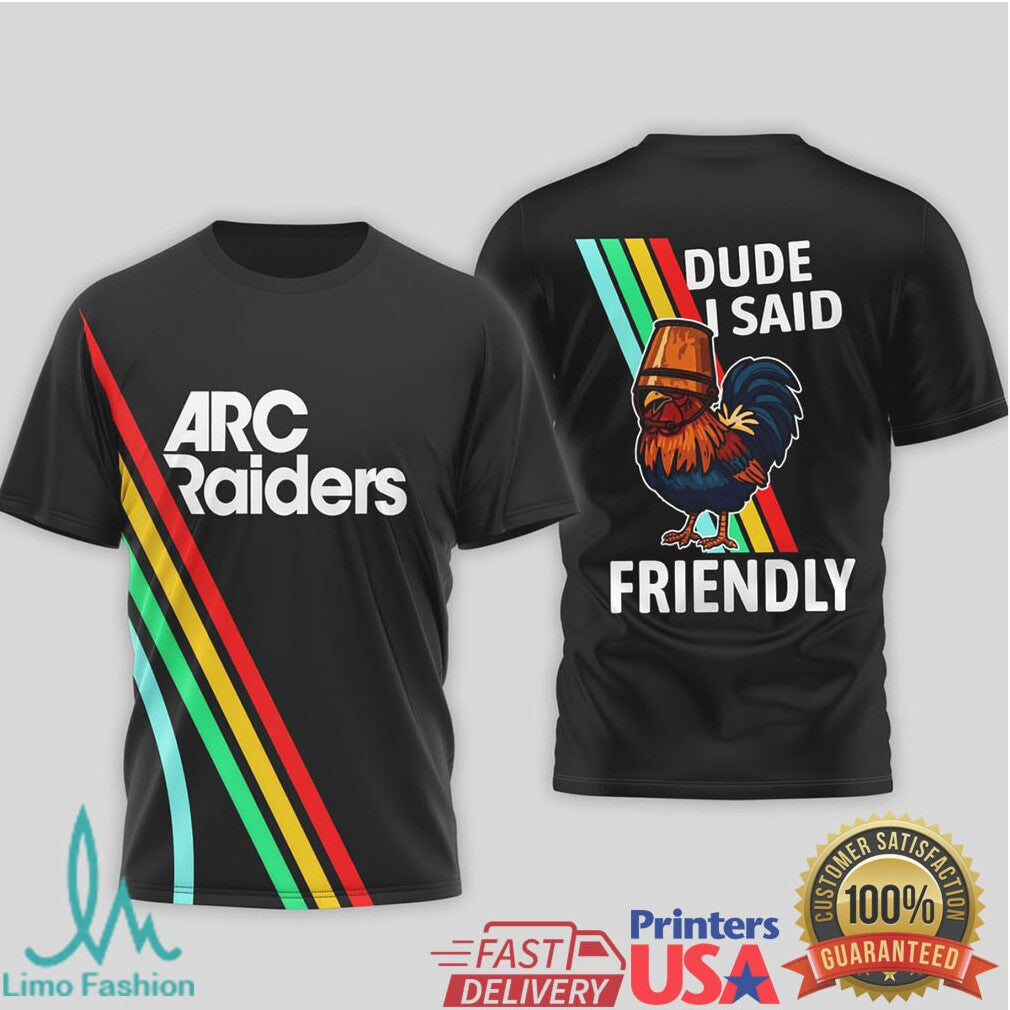 Arc Raiders Dude I Said Friendly Rooster T Shirt - Limotees LLC