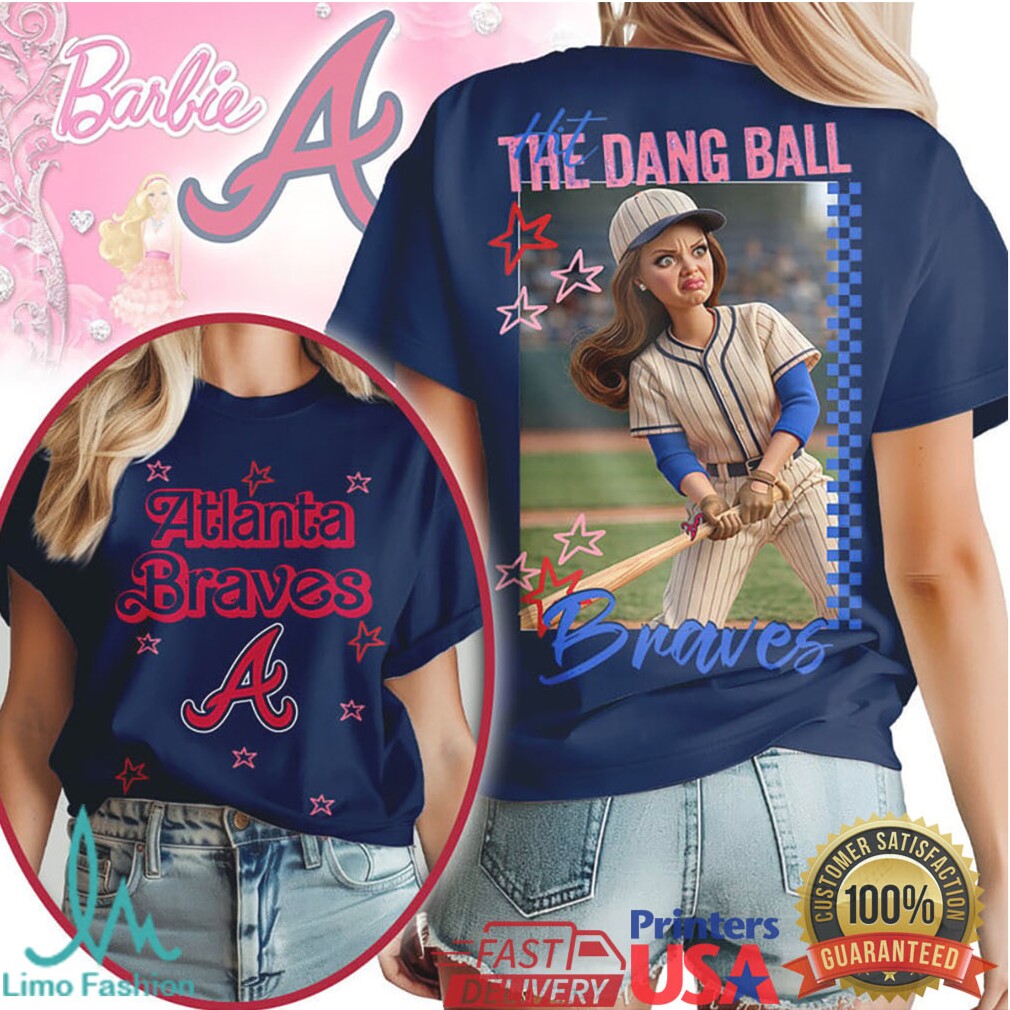 Atlanta Braves “Hit The Dang Ball” Funny Baseball Barbie Style Doll Graphic T Shirt - Limotees LLC