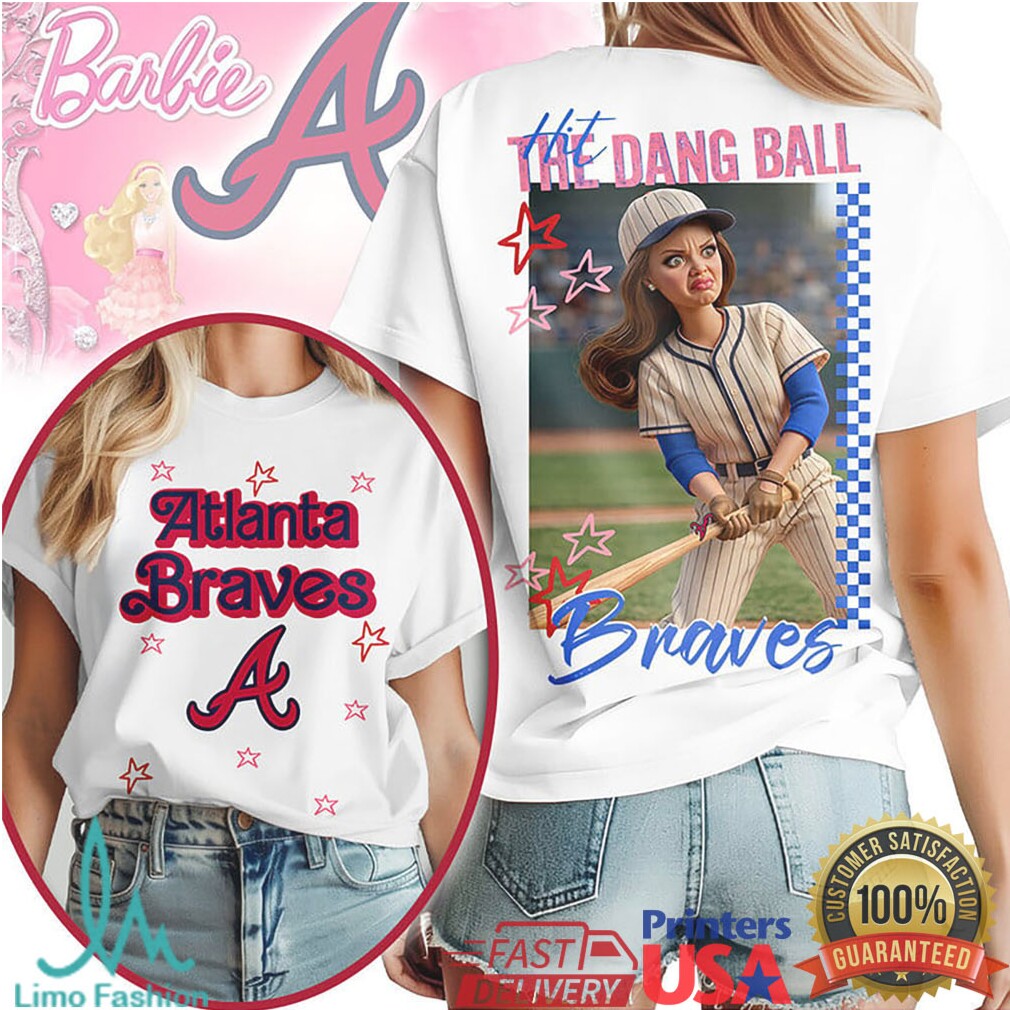 Atlanta Braves “Hit The Dang Ball” Funny Baseball Barbie Style Doll Graphic T Shirt - Limotees LLC