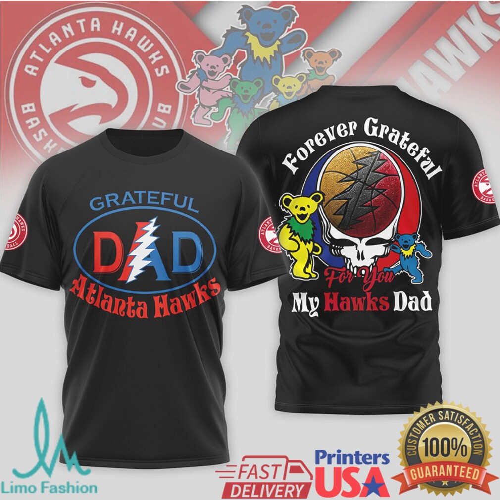 Atlanta Hawks Grateful Dad T Shirt NBA Forever Grateful Hawks Dad Graphic T Shirt - Limotees LLC