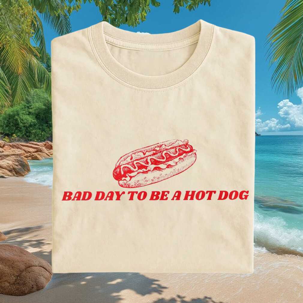 Bad Day To Be A Hot Dog Funny Foodie Meme T Shirt - Limotees LLC