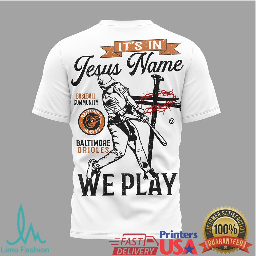 Baltimore Orioles Baseball It's In Jesus Name We Play Religious T Shirt - Limotees LLC