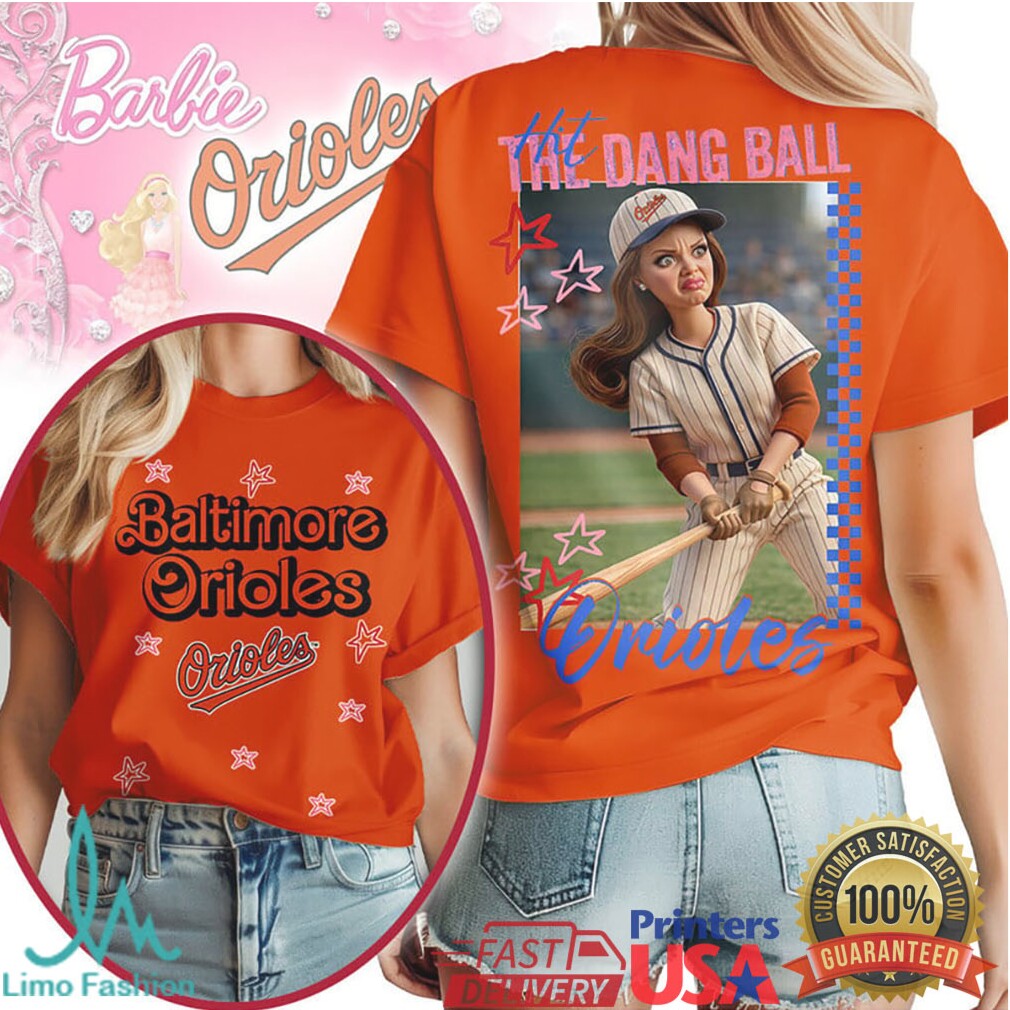 Baltimore Orioles “Hit The Dang Ball” Funny Baseball Fan Barbie Graphic T Shirt - Limotees LLC