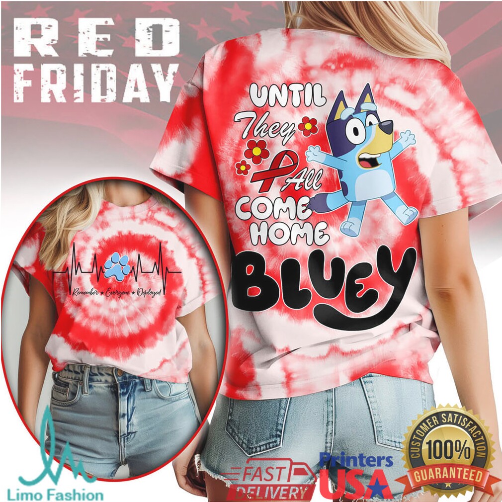 Bluey R.E.D. Friday Shirt Until They All Come Home Military Support Tee - Limotees LLC