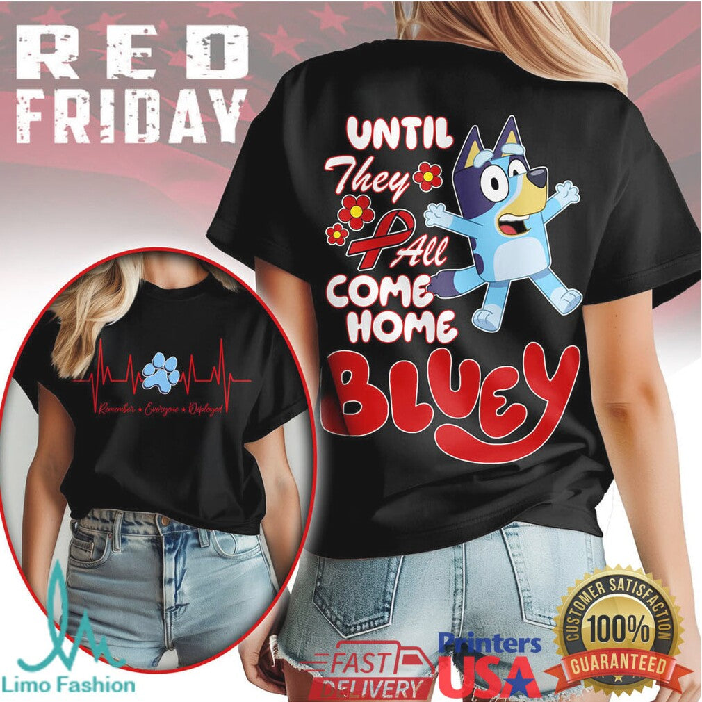 Bluey R.E.D. Friday Shirt Until They All Come Home Military Support Tee - Limotees LLC