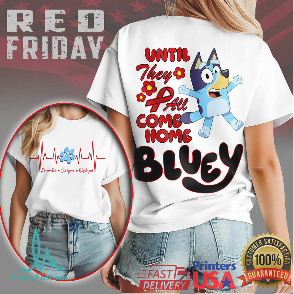 Bluey R.E.D. Friday Shirt Until They All Come Home Military Support Tee - Limotees LLC