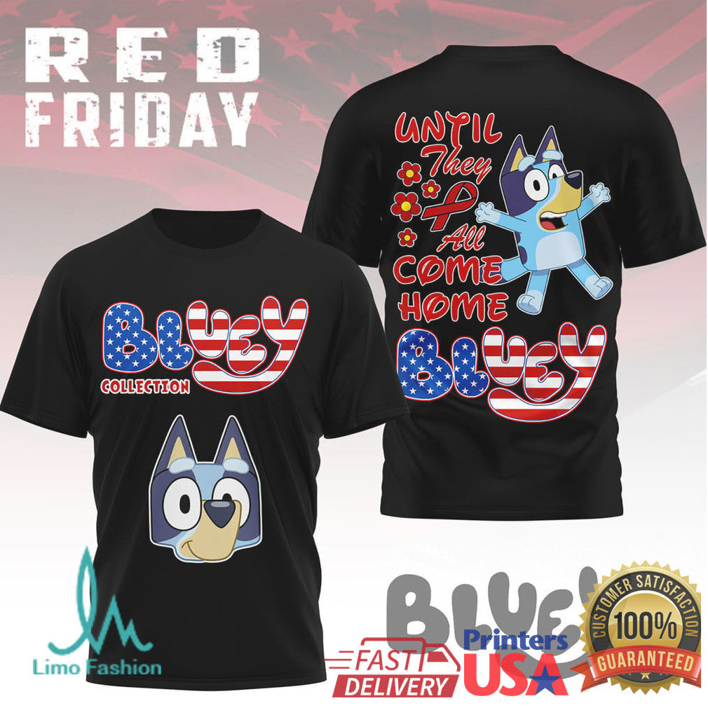 Bluey RED Friday Patriotic “Until They All Come Home” Kids & Adult T Shirt - Limotees LLC