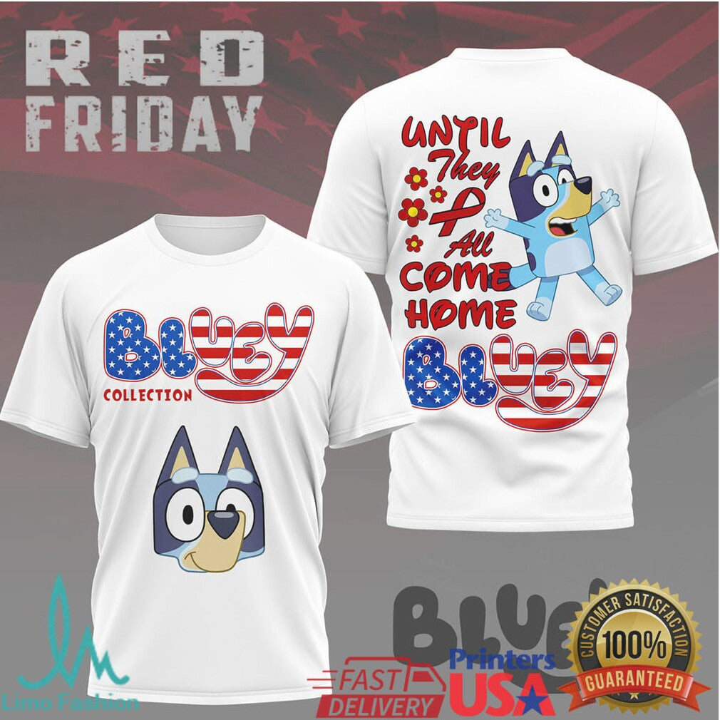 Bluey RED Friday Patriotic “Until They All Come Home” Kids & Adult T Shirt - Limotees LLC