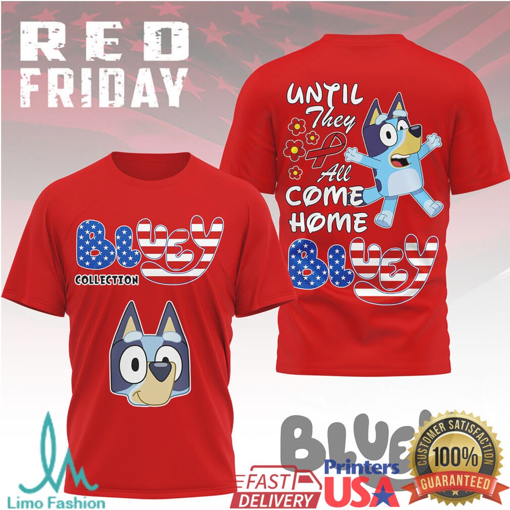 Bluey RED Friday Patriotic “Until They All Come Home” Kids & Adult T Shirt - Limotees LLC