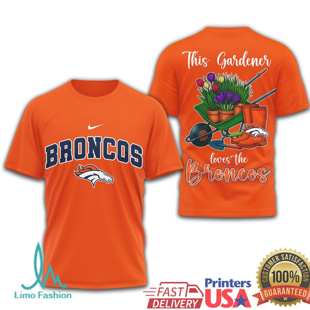Broncos This Gardener Loves The Broncos Team Color T Shirt - Limotees LLC
