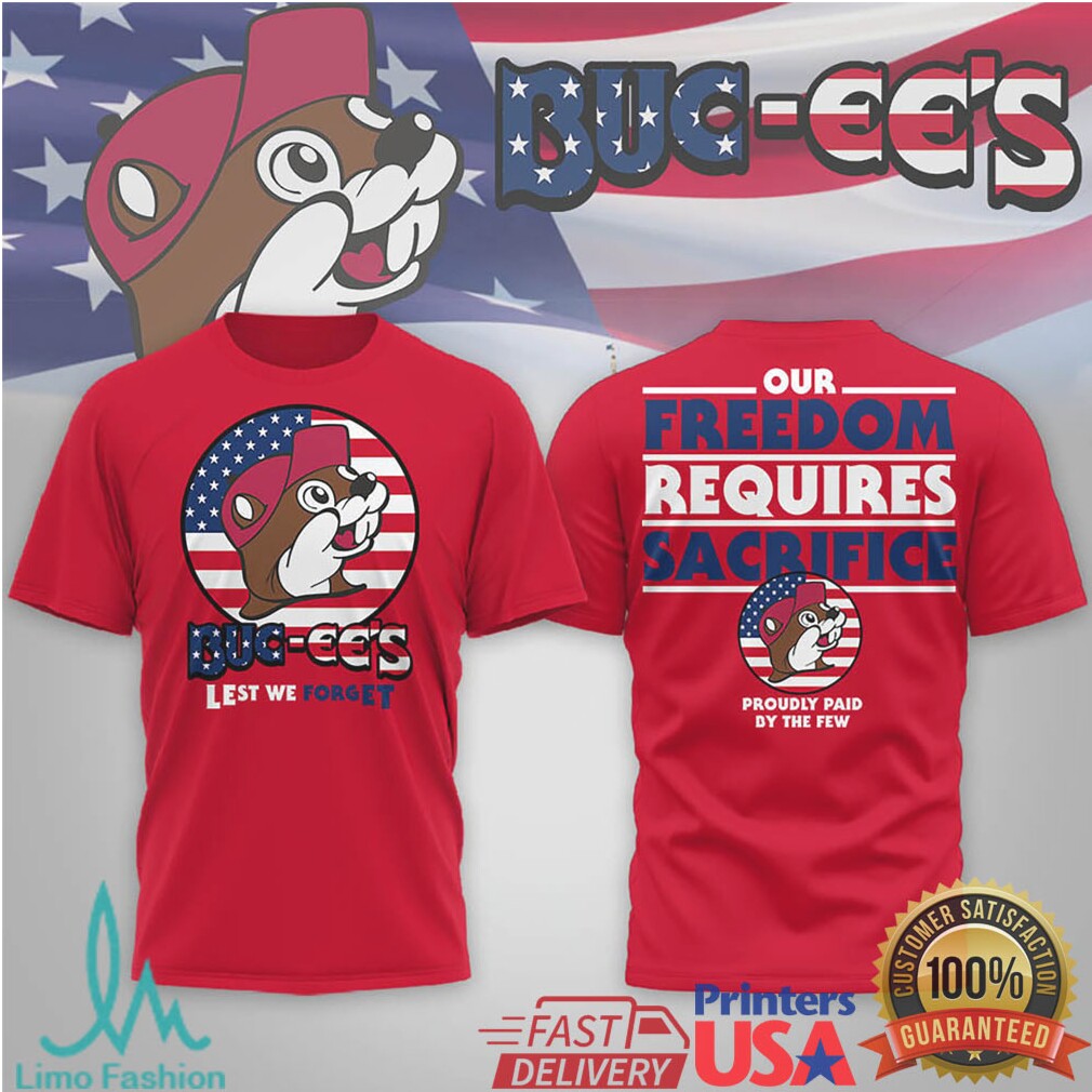 Buc ee's Freedom Requires Sacrifice Lest We Forget Patriotic T Shirt - Limotees LLC