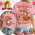 Buc ee’s Valentine’s Day “Tell Me You Love Me & Take Me To Buc ee’s” T Shirt