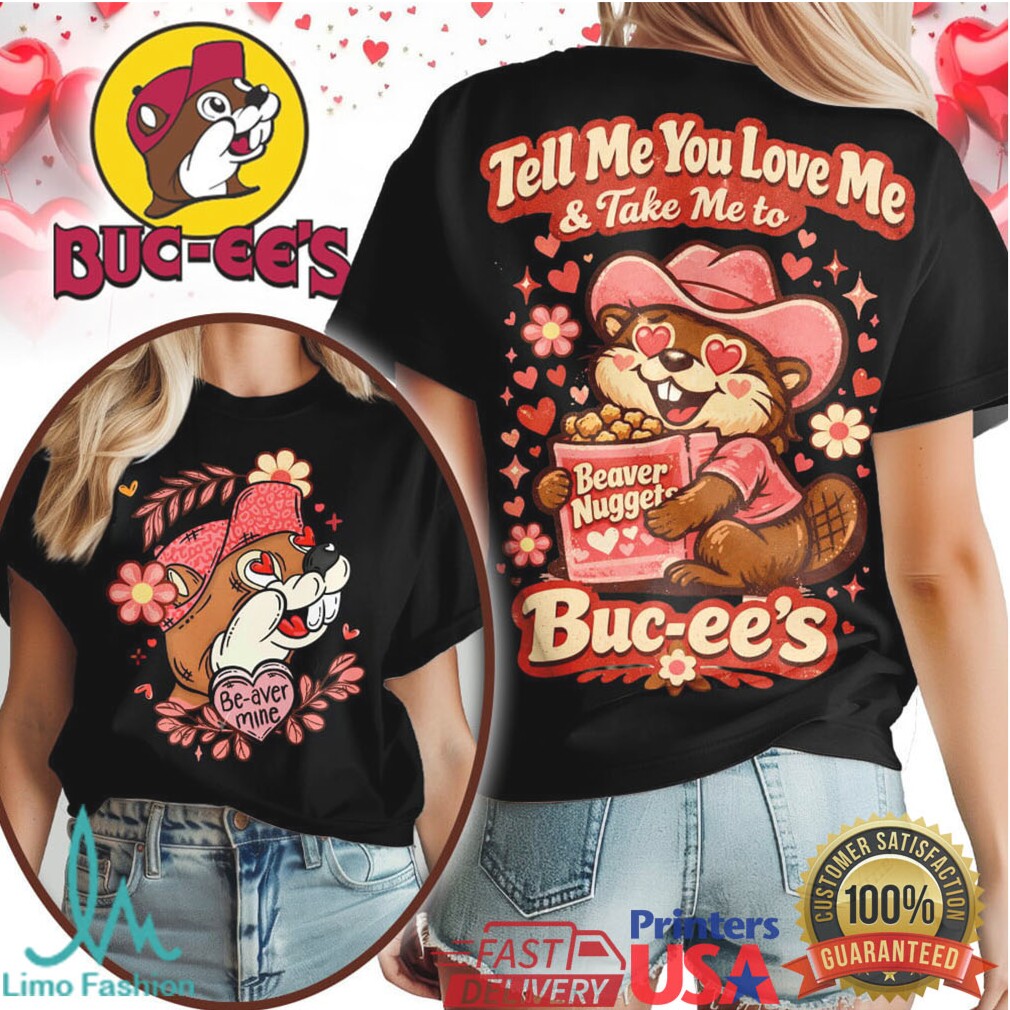 Buc ee’s Valentine’s Day “Tell Me You Love Me & Take Me To Buc ee’s” T Shirt