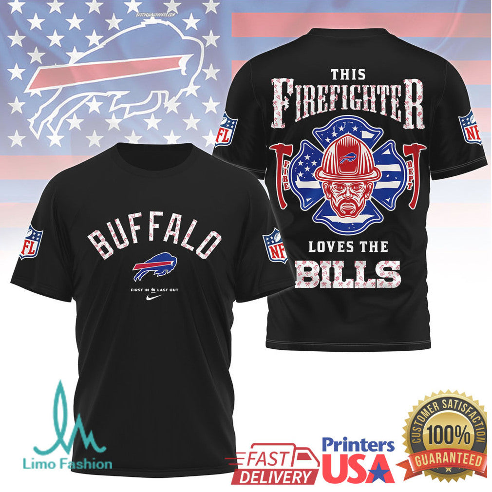 Buffalo Bills Firefighter First In Last Out Heroic Fan Nfl Tshirt - Limotees LLC