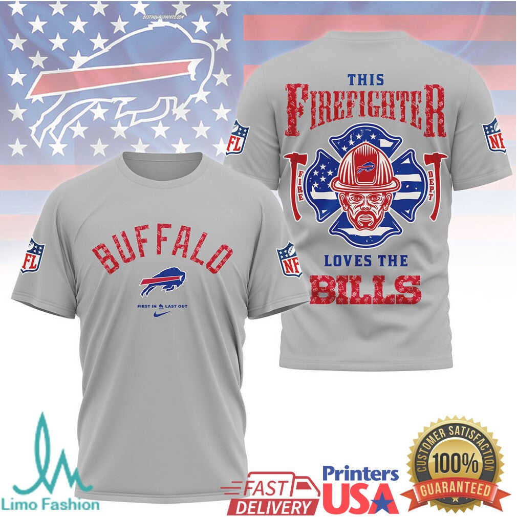 Buffalo Bills Firefighter First In Last Out Heroic Fan Nfl Tshirt - Limotees LLC