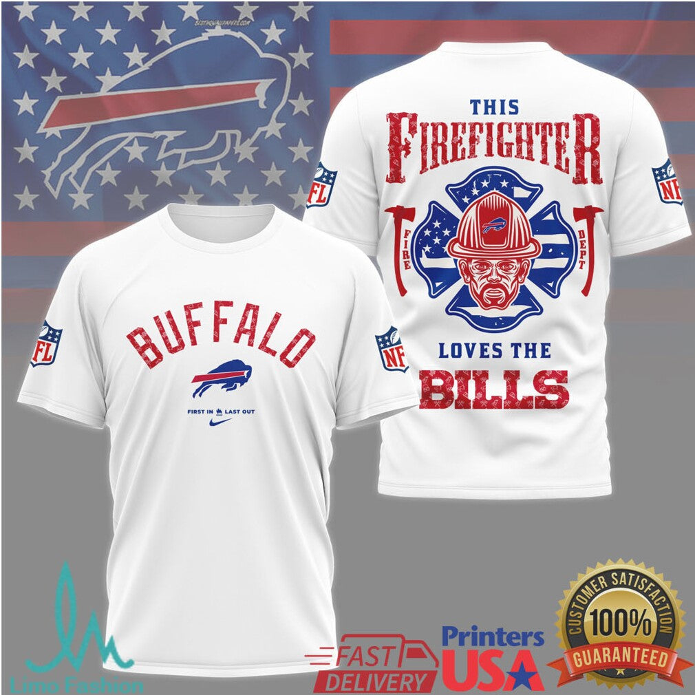 Buffalo Bills Firefighter First In Last Out Heroic Fan Nfl Tshirt - Limotees LLC