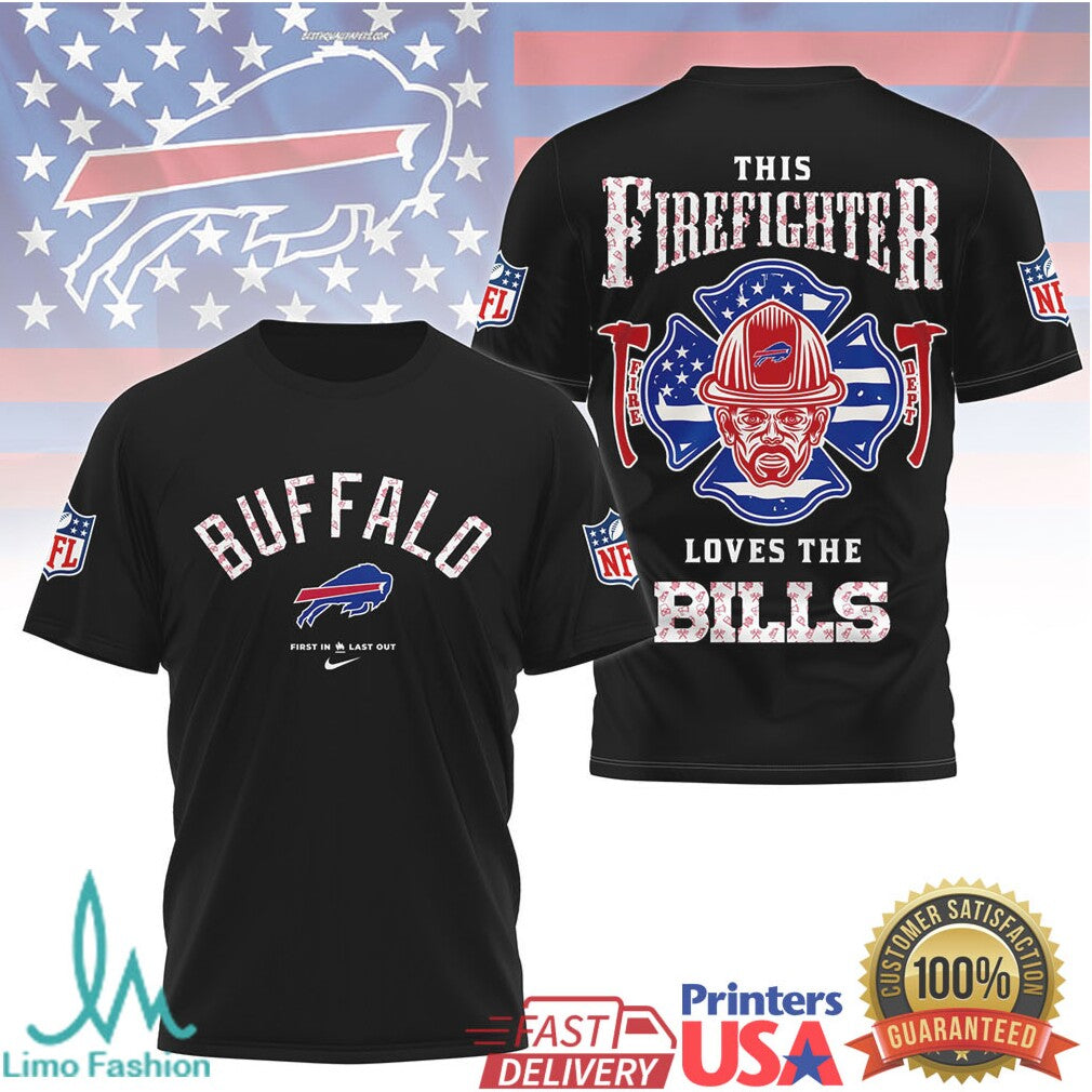 Buffalo Bills First In Last Out Firefighter Hero Pride Graphic T Shirt - Limotees LLC