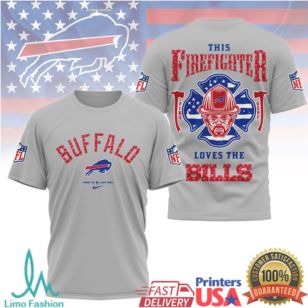 Buffalo Bills First In Last Out Firefighter Hero Pride Graphic T Shirt - Limotees LLC