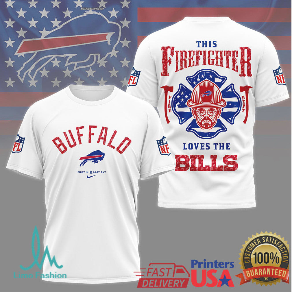 Buffalo Bills First In Last Out Firefighter Hero Pride Graphic T Shirt - Limotees LLC
