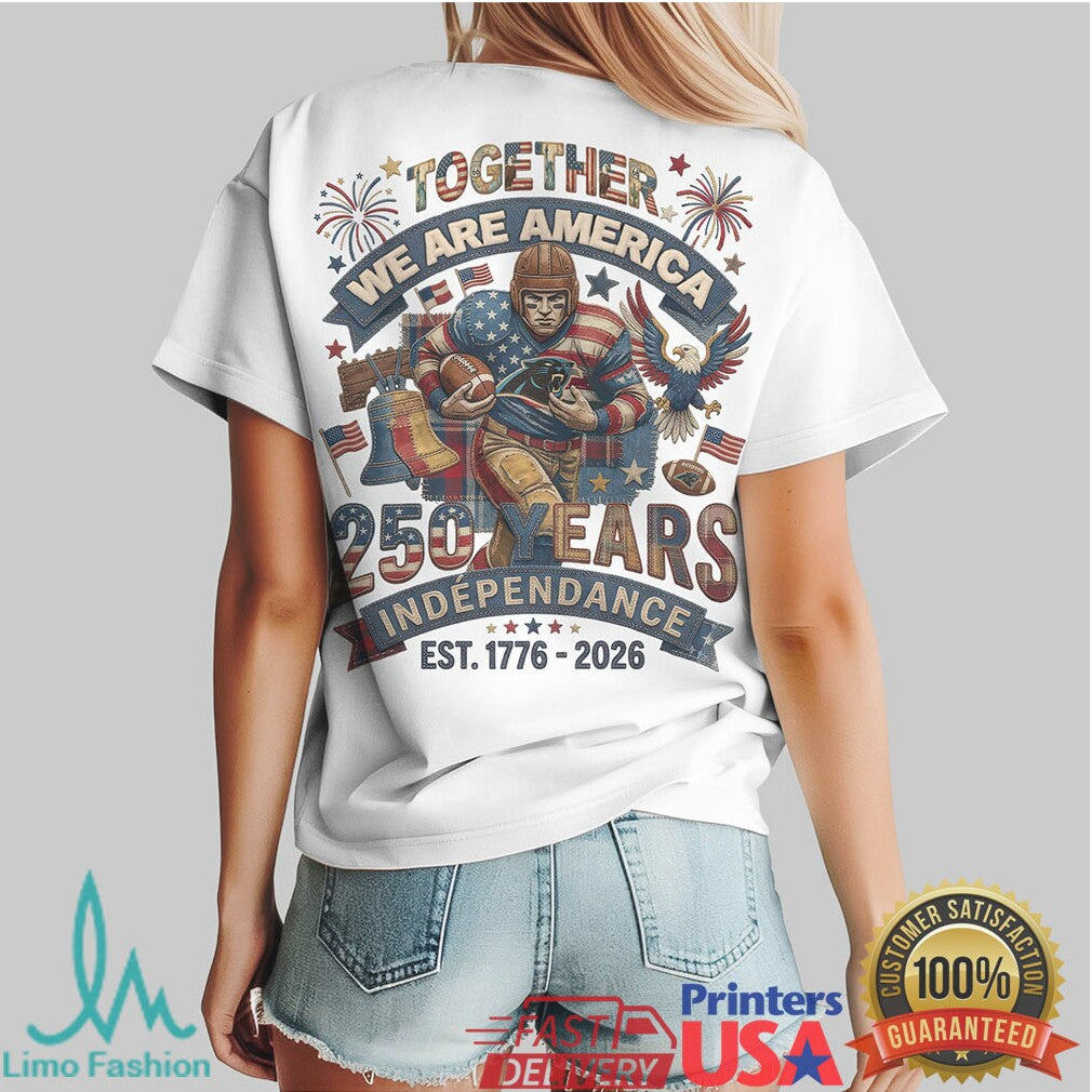 Carolina Panthers Together We Are America 250 Years Independence T Shirt