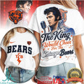 Chicago Bears The King Would Cheer Football T Shirt - Limotees LLC