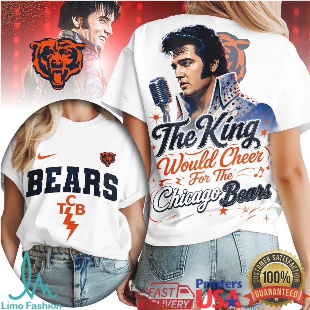 Chicago Bears The King Would Cheer Football T Shirt - Limotees LLC