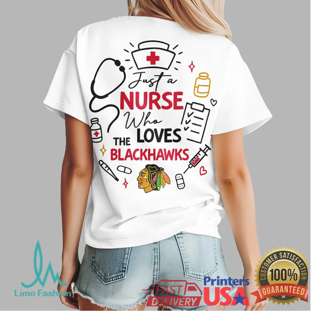 Chicago Blackhawks Nurse T Shirt Just A Nurse Who Loves Blackhawks Hockey