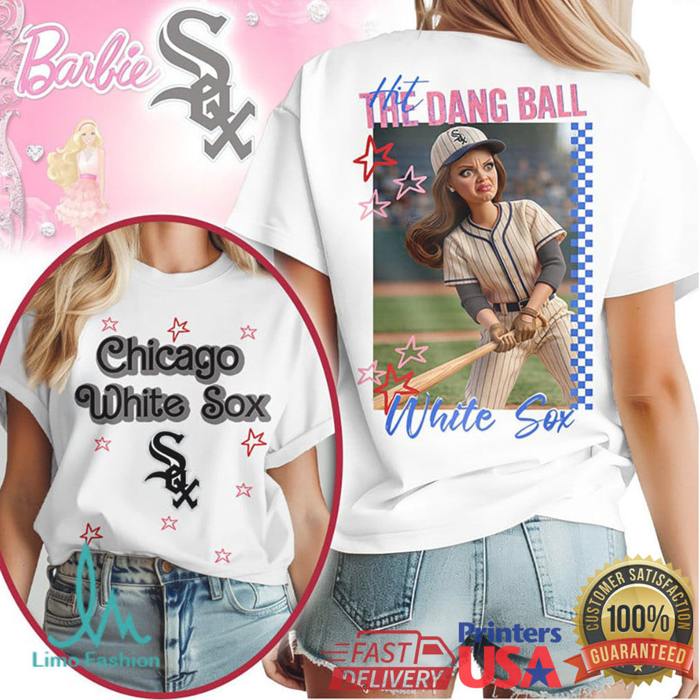 Chicago White Sox “Hit The Dang Ball” Barbie Style Baseball T Shirt - Limotees LLC
