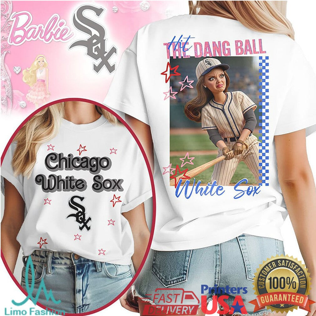 Chicago White Sox “Hit The Dang Ball” Barbie Style Baseball T Shirt - Limotees LLC