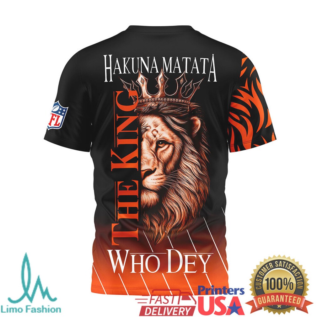 Cincinnati Bengals Lion The King Hakuna Matata Who Dey 3D All Over Print T Shirt - Limotees LLC