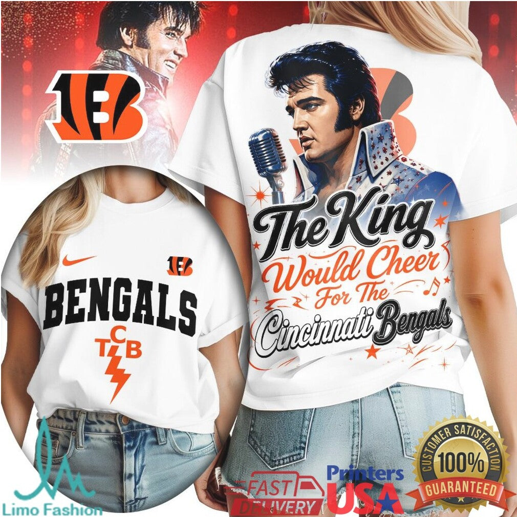 Cincinnati Bengals The King Would Cheer Football T Shirt - Limotees LLC