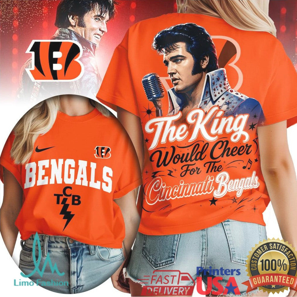 Cincinnati Bengals The King Would Cheer Football T Shirt - Limotees LLC