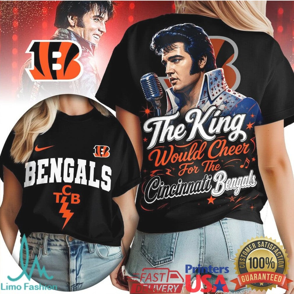 Cincinnati Bengals The King Would Cheer Football T Shirt - Limotees LLC