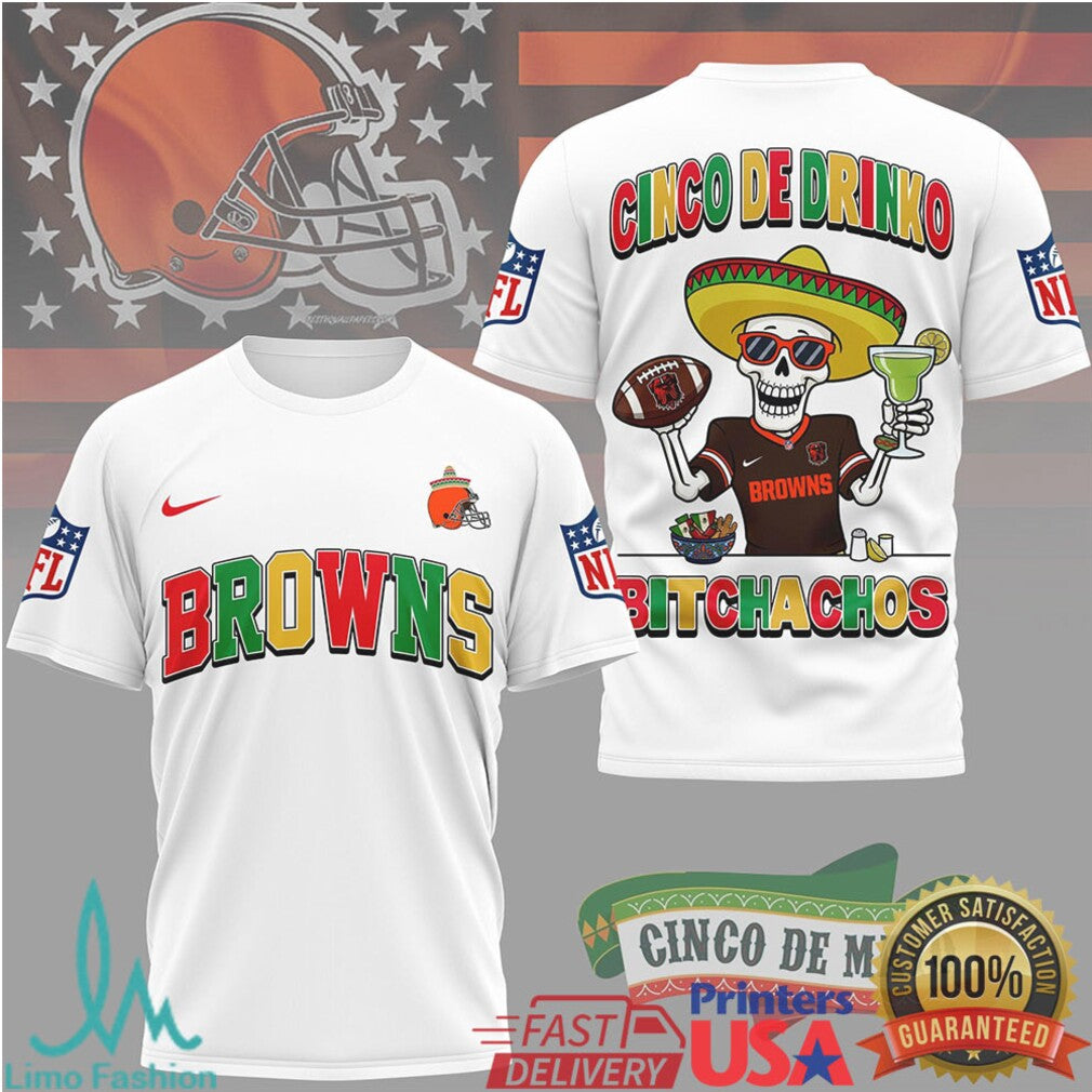 Cleveland Browns Cinco De Drinko Bitchachos T Shirt NFL Cinco De Mayo Skeleton - Limotees LLC
