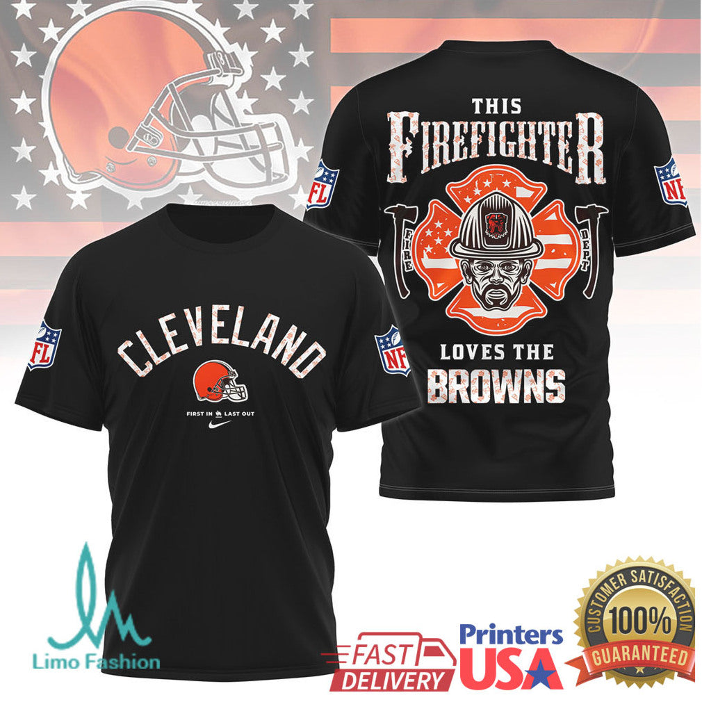 Cleveland Browns Firefighter “First In Last Out” Dualsided Nfl Shirt - Limotees LLC
