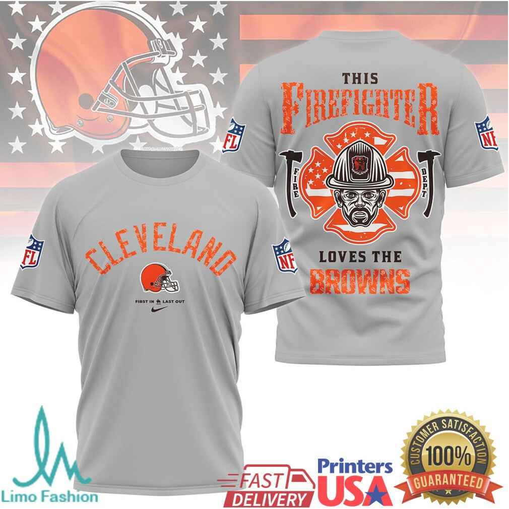 Cleveland Browns Firefighter “First In Last Out” Dualsided Nfl Shirt - Limotees LLC