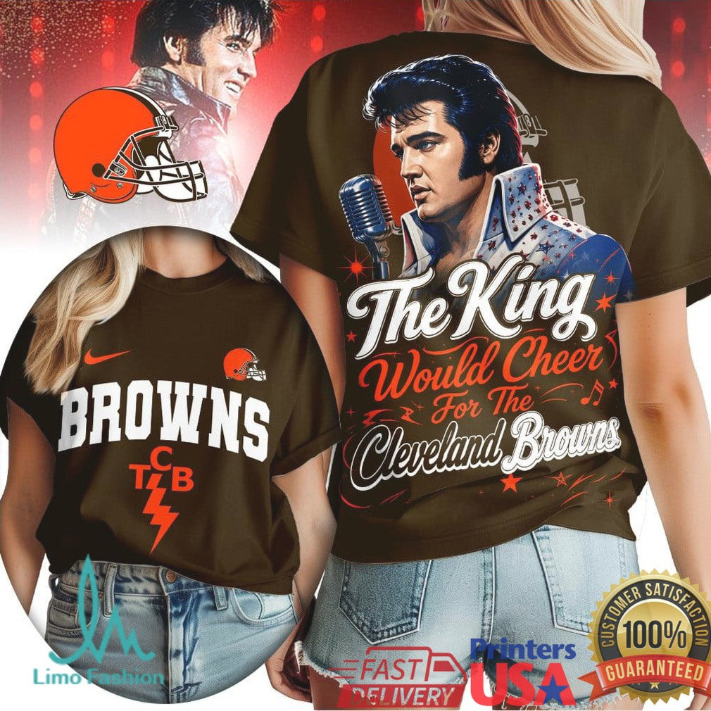 Cleveland Browns The King Would Cheer Football T Shirt - Limotees LLC
